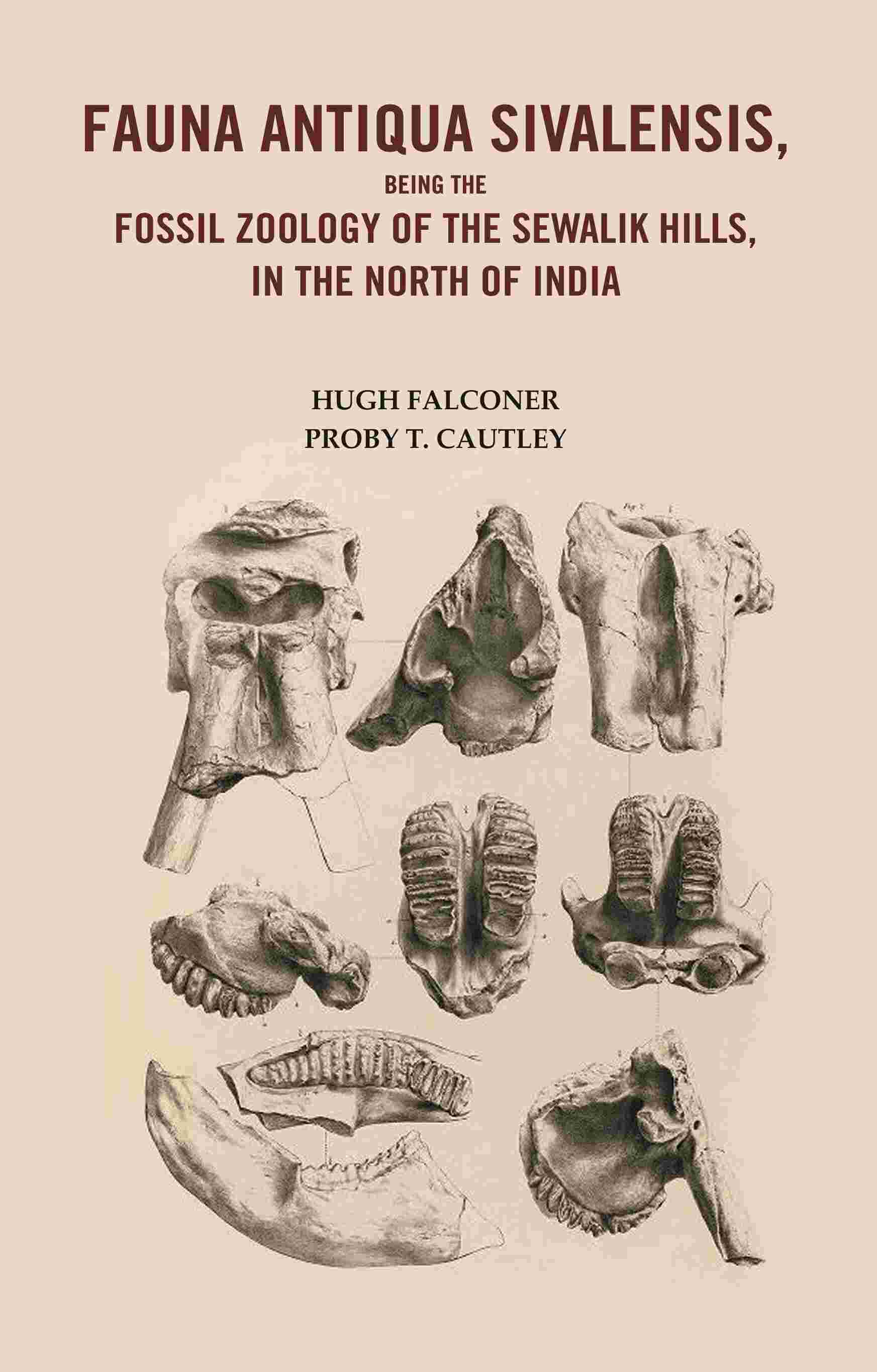 Fauna Antiqua Sivalensis, being the Fossil Zoology of the Sewalik Hills, in the North of India - Gyan Books 