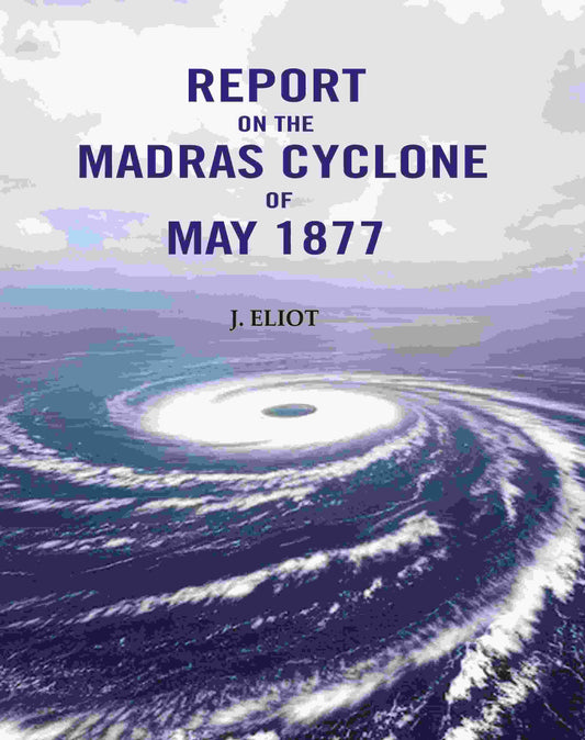 Report on the Madras Cyclone of May 1877 - Gyan Books 