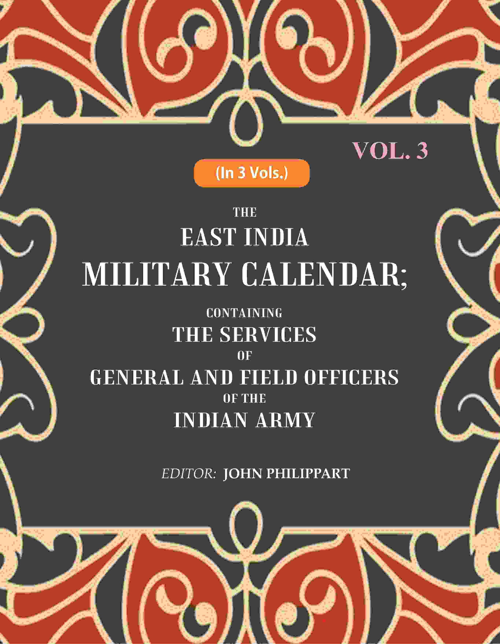 The East India Military Calendar: Containing the Services of General and Field Officers of the Indian Army 3rd - Gyan Books 