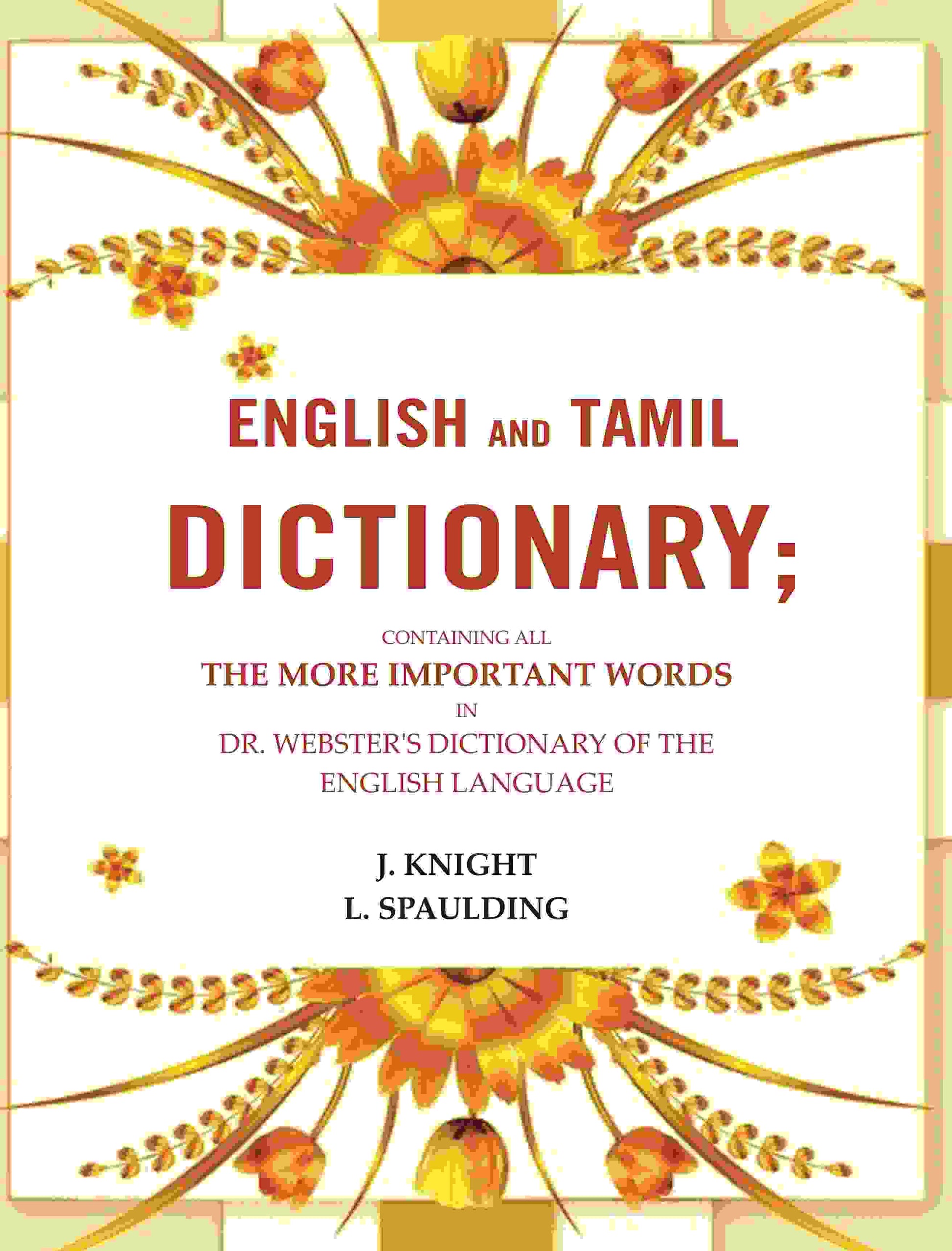 English and Tamil dictionary: Containing all the more important words in Dr. Webster's Dictionary of the English language - Gyan Books 