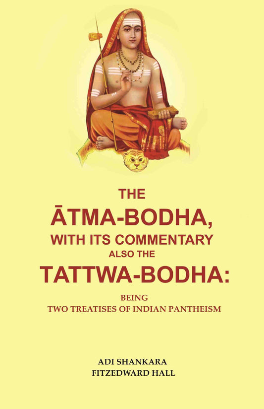 The Ātmabodha, with its Commentary also the Tattwa-bodha: Being two treatises of Indian Pantheism - Gyan Books 