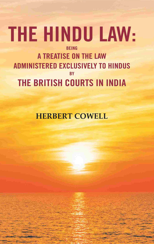 The Hindu Law: Being a Treatise on the Law Administered Exclusively to Hindus by the British Courts in India - Gyan Books 