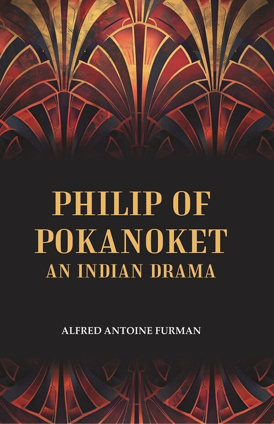 Philip of Pokanoket an Indian Drama - Gyan Books 