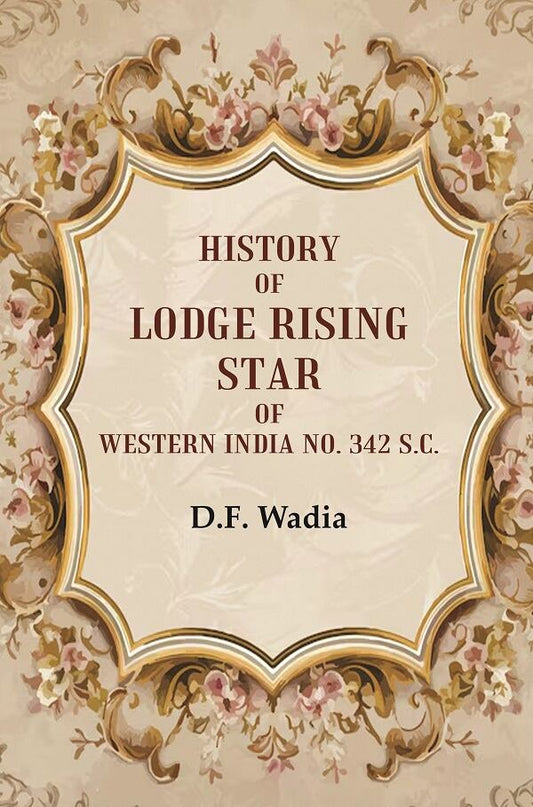 History of Lodge Rising Star of Western India No. 342 S.C. - Gyan Books 