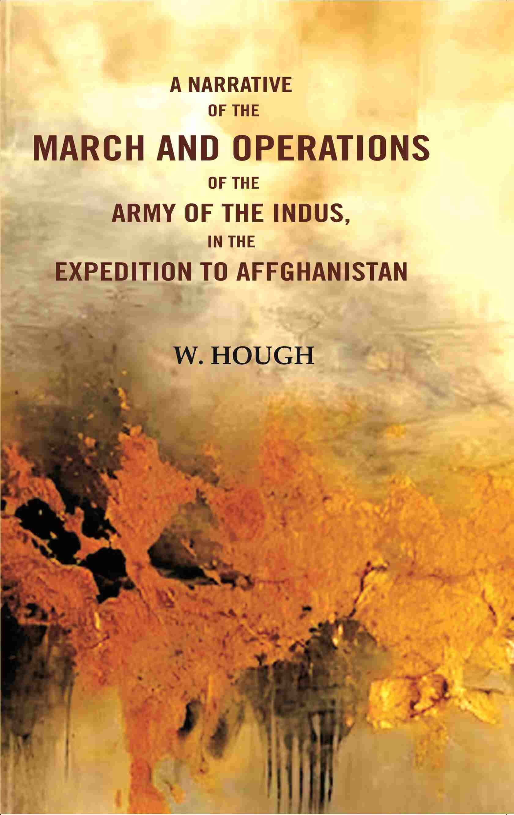 A Narrative of the March and Operations of the Army of the Indus in the Expedition to Afghanistan - Gyan Books 