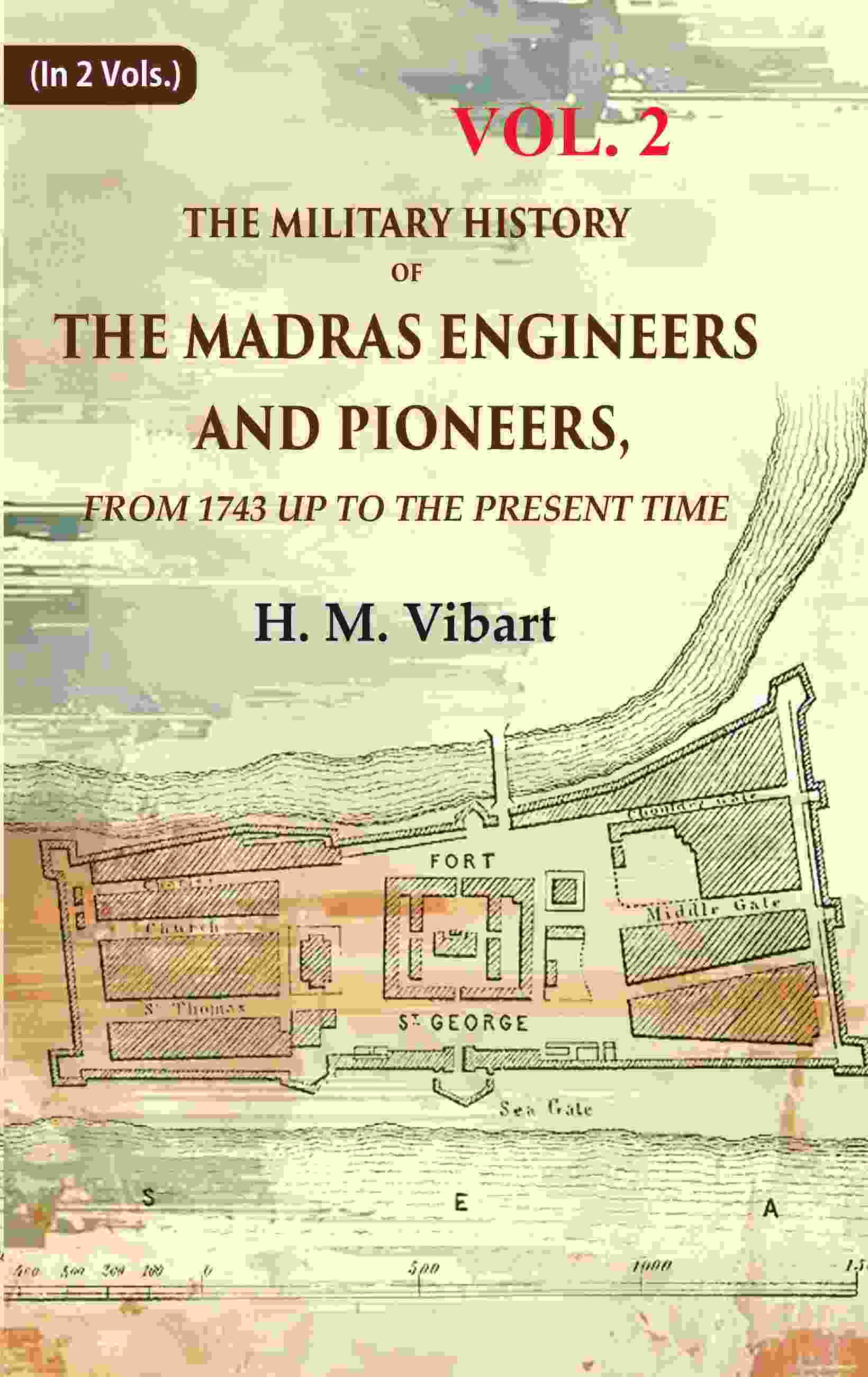 The Military History of the Madras Engineers and Pioneers,: From 1743 Up to the Present Time 2nd - Gyan Books 