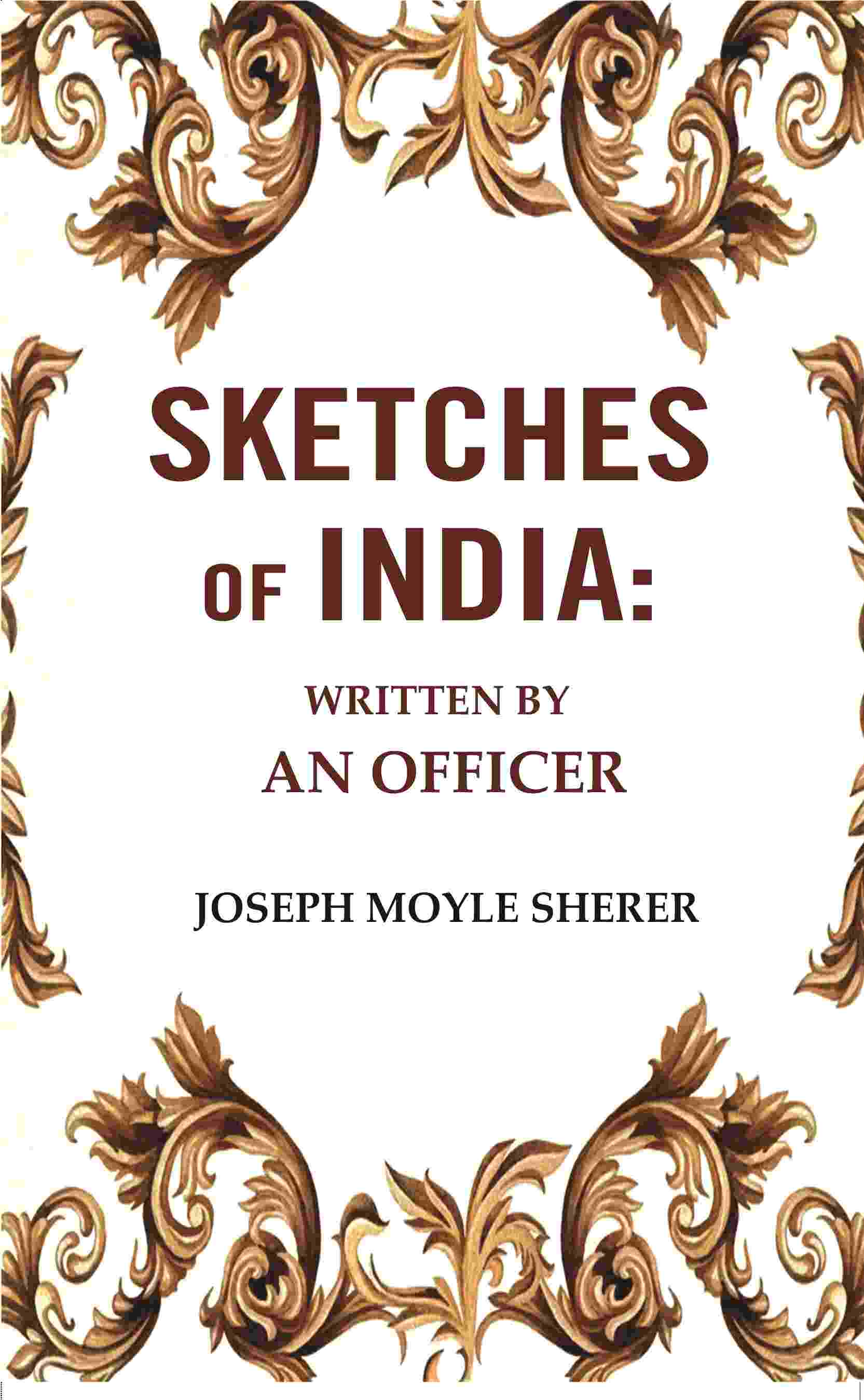 Sketches of India: Written by an Officer - Gyan Books 
