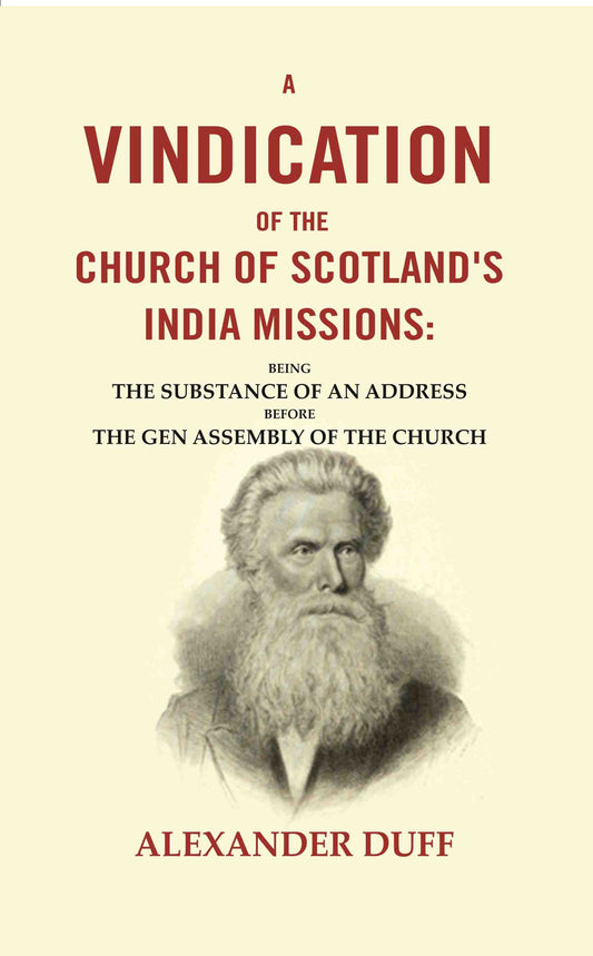 A Vindication of the Church of Scotland's India Missions: Being the Substance of an Address before the gen Assembly of the Church - Gyan Books