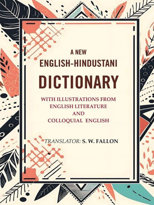 A New English-Hindustani Dictionary: with Illustrations From English Literature And Colloquial English - Gyan Books 