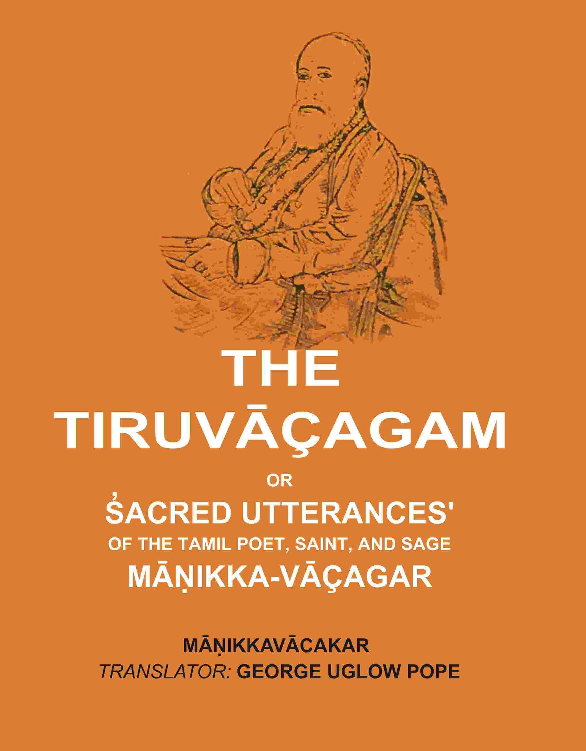 The Tiruvāçagam: Or, S̓acred Utterances' of the Tamil Poet, Saint, and Sage Māṇikka-Vāçagar - Gyan Books 