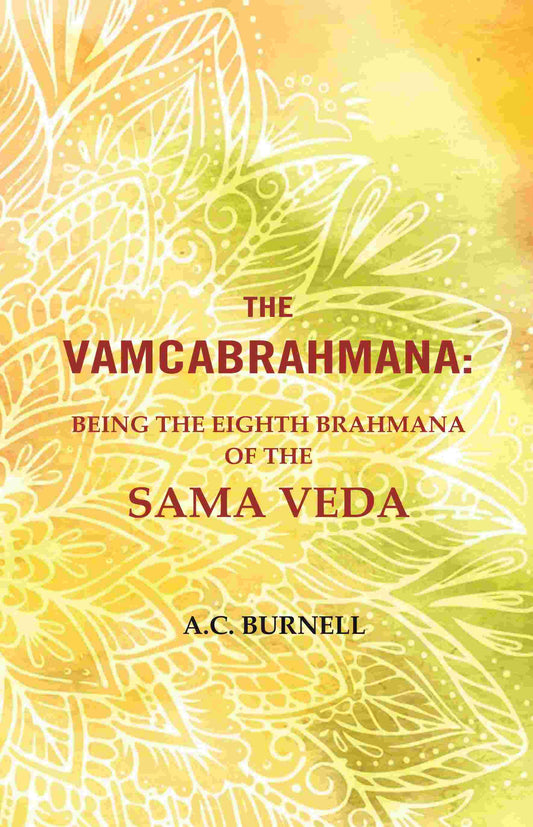 The Vamcabrahmana: Being the Eighth Brahmana of the Sama Veda - Gyan Books