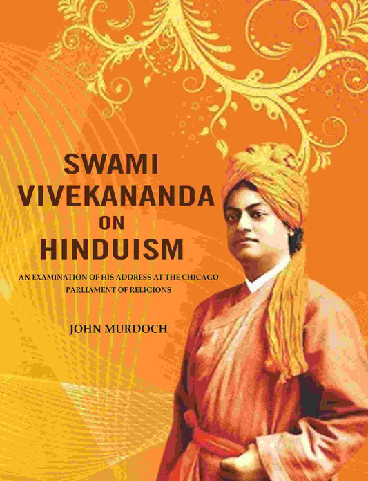 Swami Vivekananda on Hinduism: An Examination of his Address at The Chicago Parliament of Religions - Gyan Books 