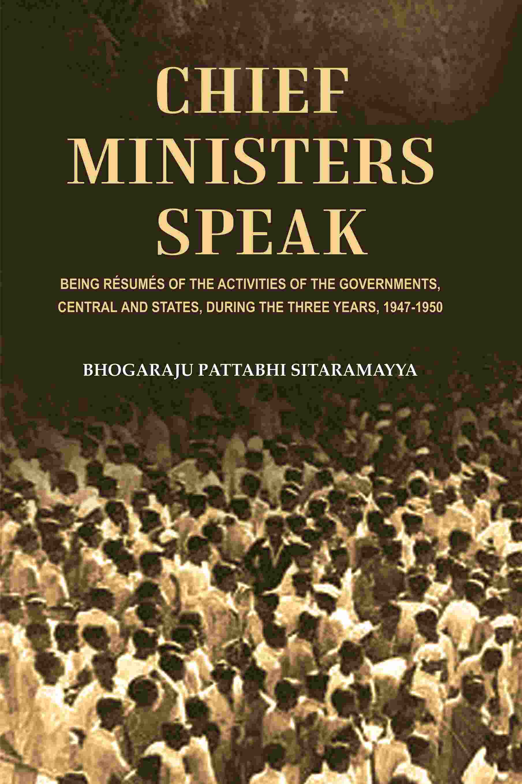 Chief Ministers Speak: Being Résumés of the Activities of the Governments, Central and States, During the Three Years, 1947-1950 - Gyan Books 