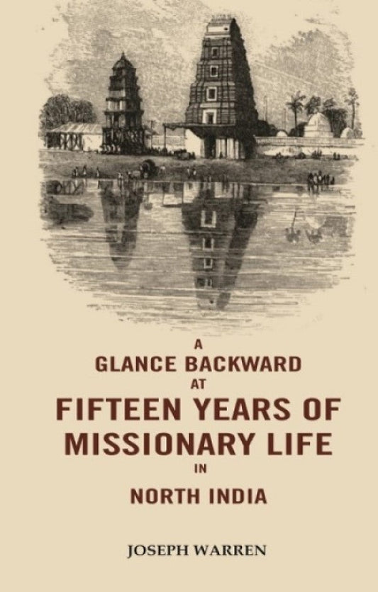 A Glance Backward at Fifteen Years of Missionary Life in North India - Gyan Books 