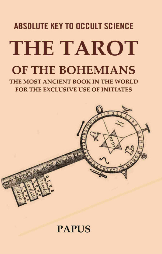 Absolute Key to Occult Science: The Tarot of the Bohemians The Most Ancient Book in the World for the Exclusive Use of Initiates - Gyan Books 