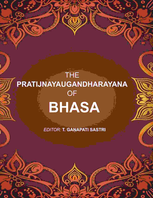 The Pratijnayaugandharayana of Bhasa - Gyan Books 