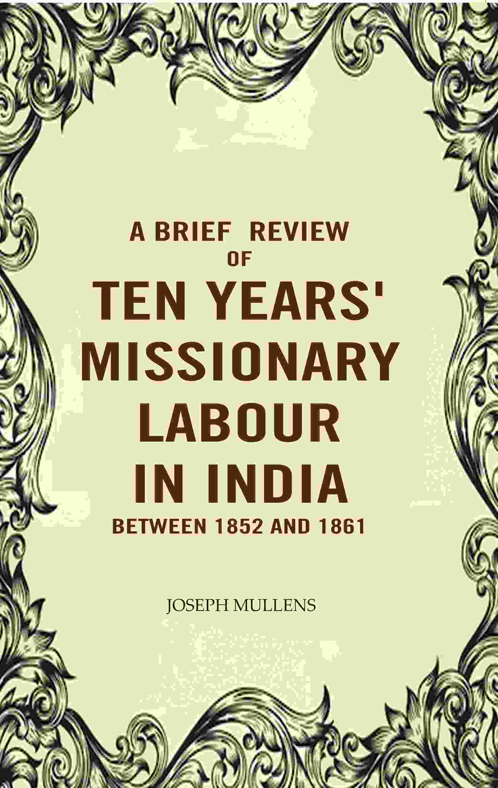 A Brief review of Ten years' Missionary Labour in India between 1852 and 1861 - Gyan Books 