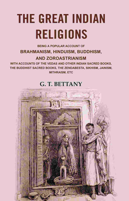 The Great Indian Religions: Being A Popular Account Of Brahmanism, Hinduism, Buddhism, And Zoroastrianism - Gyan Books 