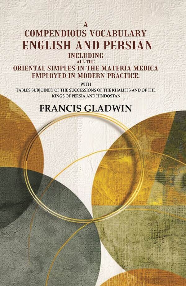 A Compendious Vocabulary English And Persian Including All The Oriental Simples In The Materia Medica - Gyan Books 