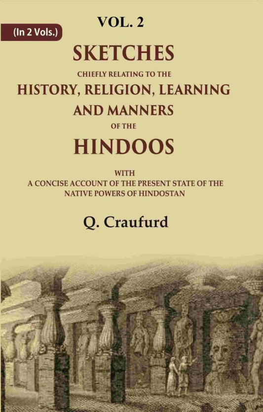 Sketches Chiefly Relating To The History, Religion, Learning And Manners Of The Hindoos: With A Concise - Gyan Books 