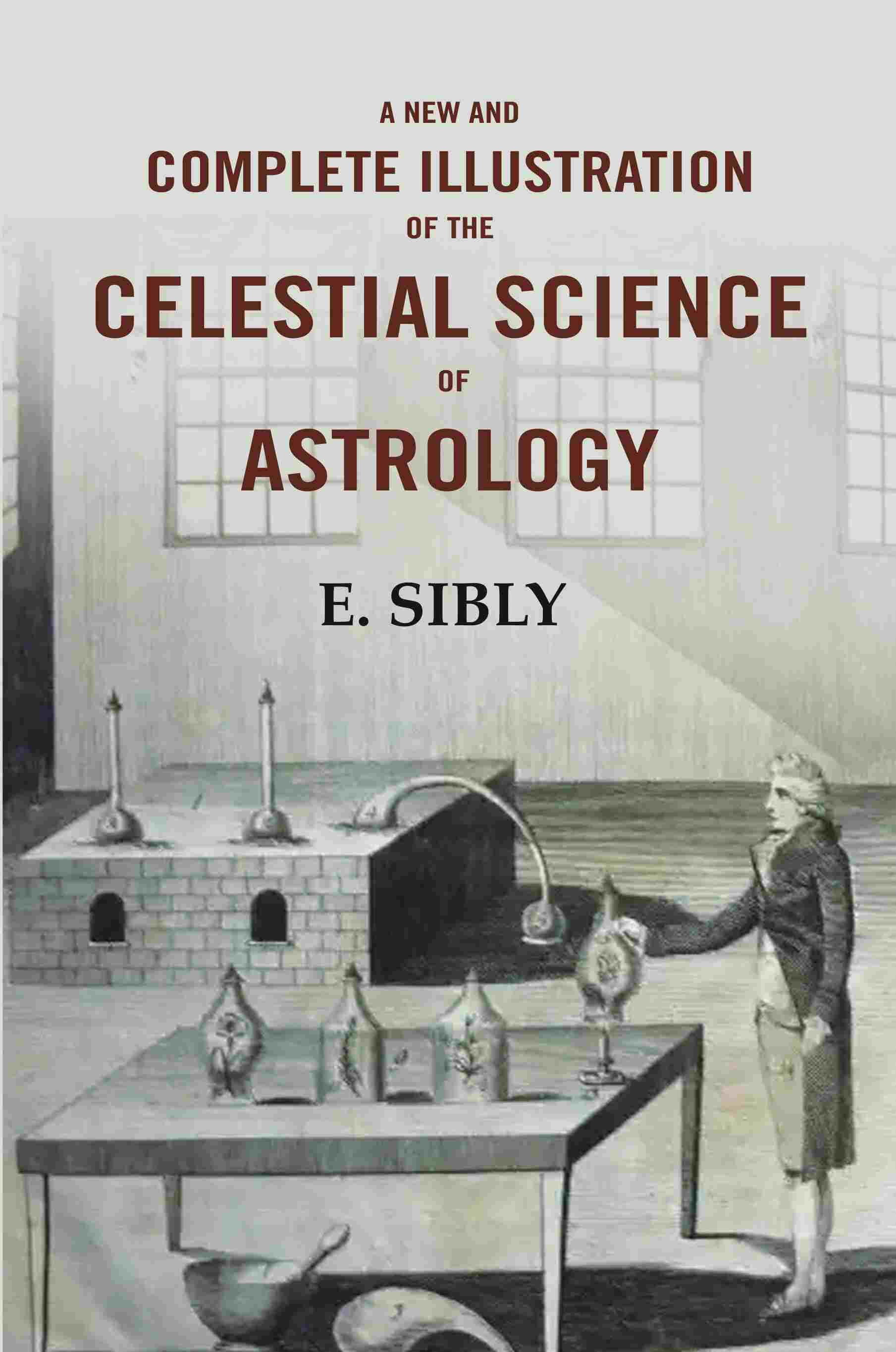 A New and Complete Illustration of the Celestial Science of Astrology - Gyan Books 