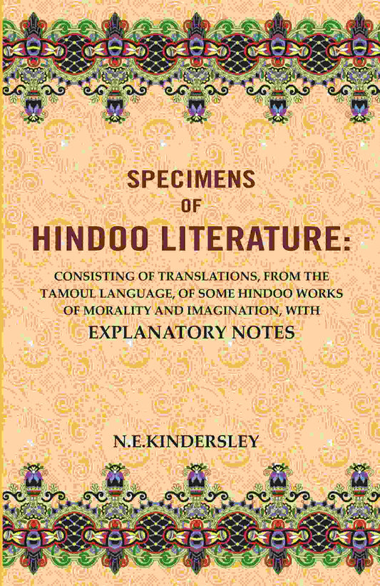 Specimens Of Hindoo Literature: Consisting Of Translations, From The Tamoul Language, Of Some Hindoo Works - Gyan Books 