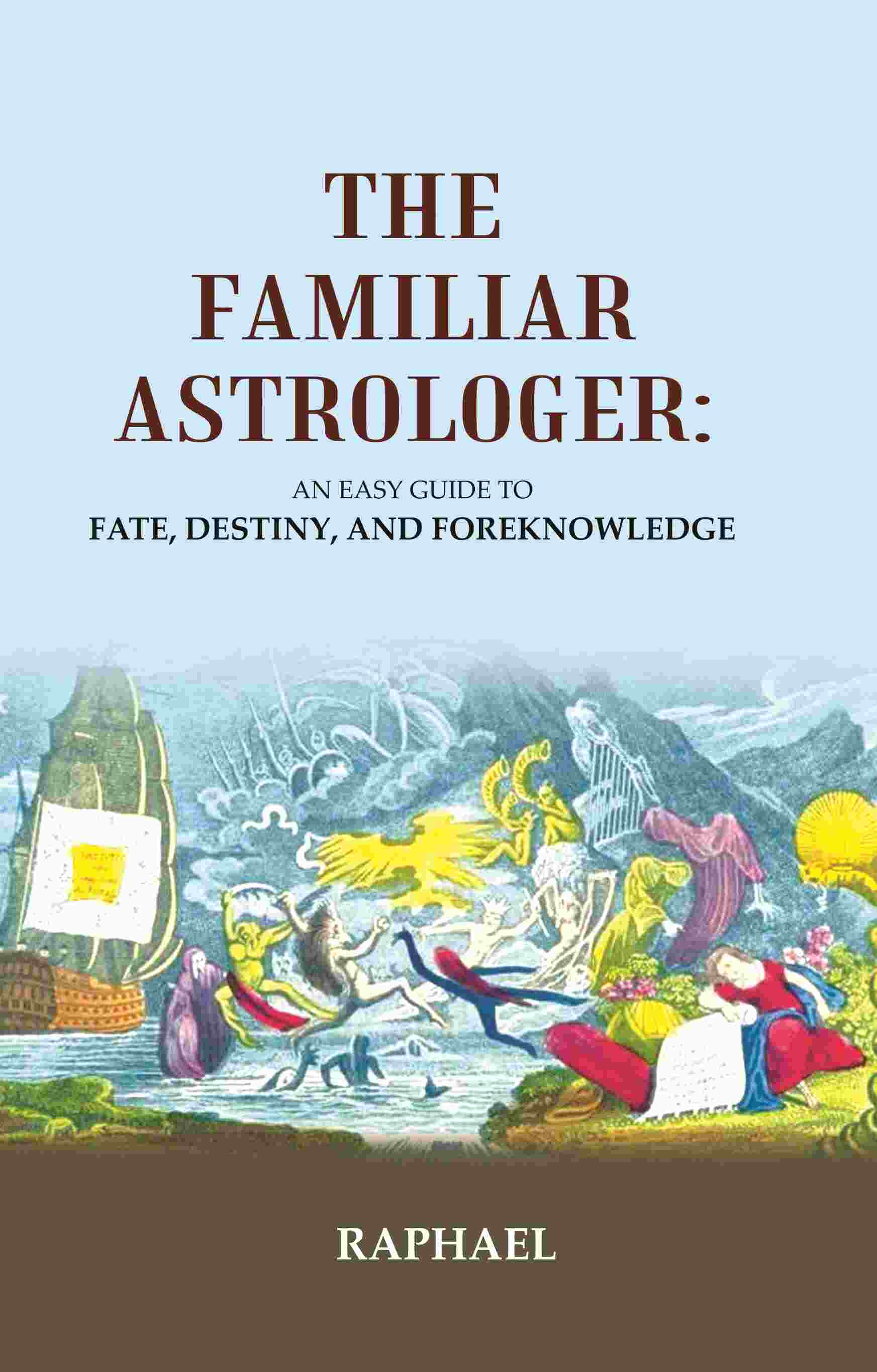 The Familiar Astrologer: An Easy Guide to Fate, Destiny, and Foreknowledge - Gyan Books 