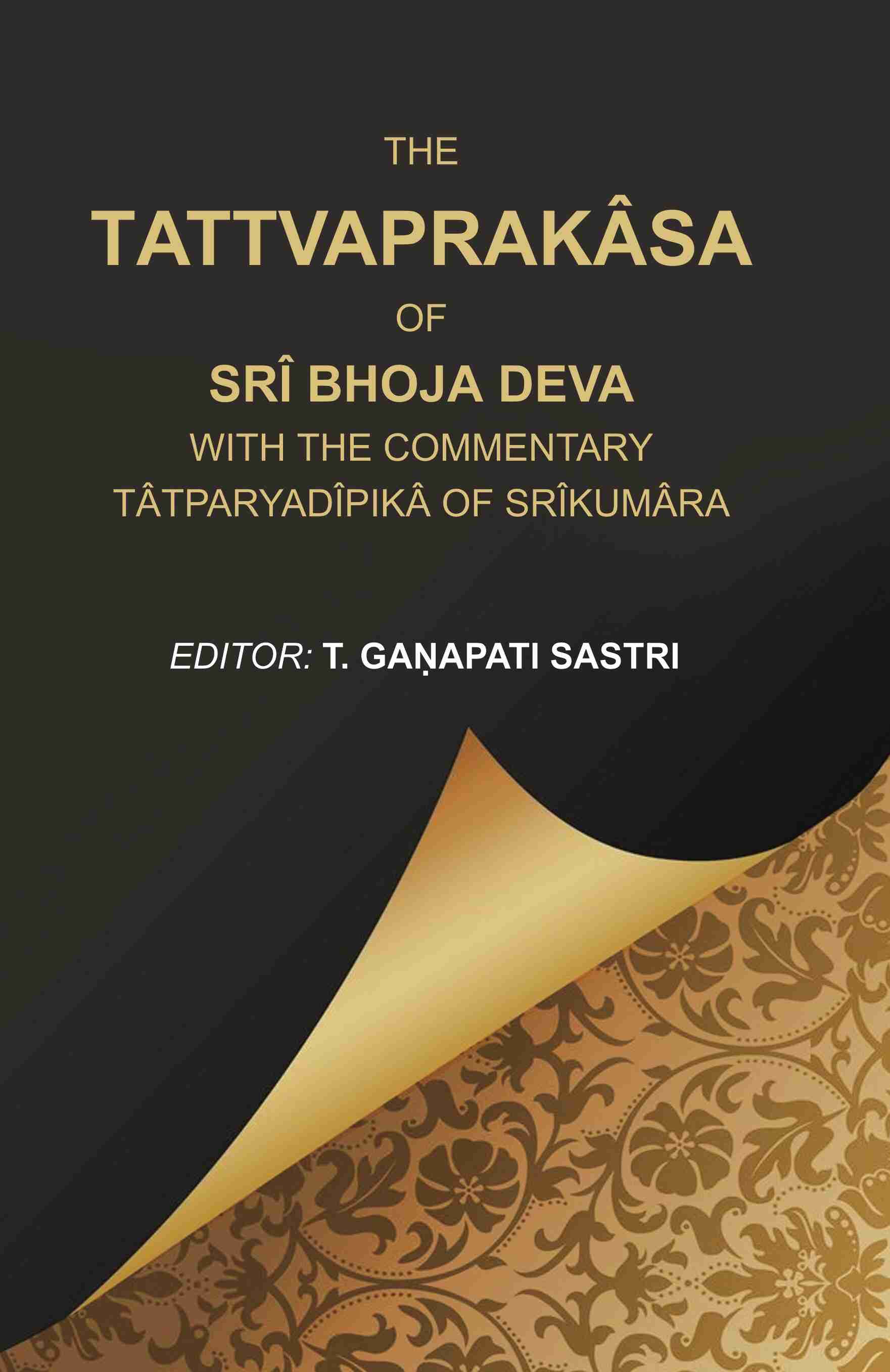 The Tattvaprakâsa of Srî Bhoja Deva with the commentary Tâtparyadîpikâ of Srîkumâra - Gyan Books 