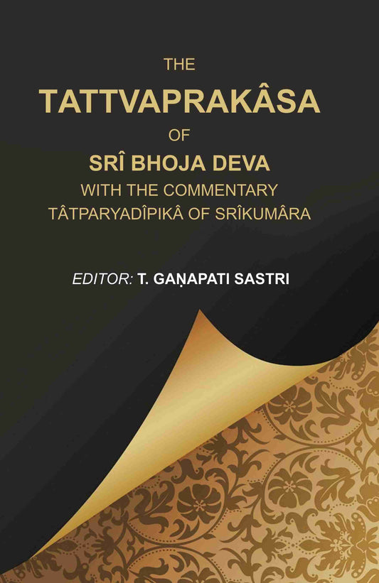 The Tattvaprakâsa of Srî Bhoja Deva with the commentary Tâtparyadîpikâ of Srîkumâra - Gyan Books 