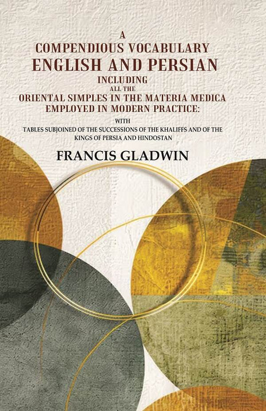 A Compendious Vocabulary English And Persian Including All The Oriental Simples In The Materia Medica - Gyan Books 