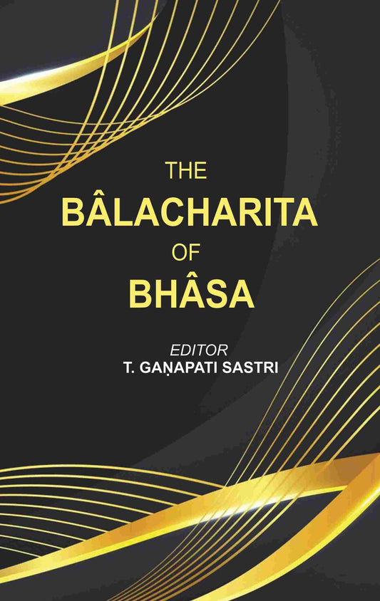 The Bâlacharita of Bhâsa - Gyan Books