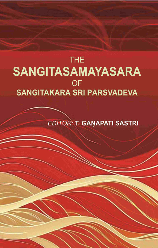 The Sangitasamayasara of Sangitakara Sri Parsvadeva - Gyan Books