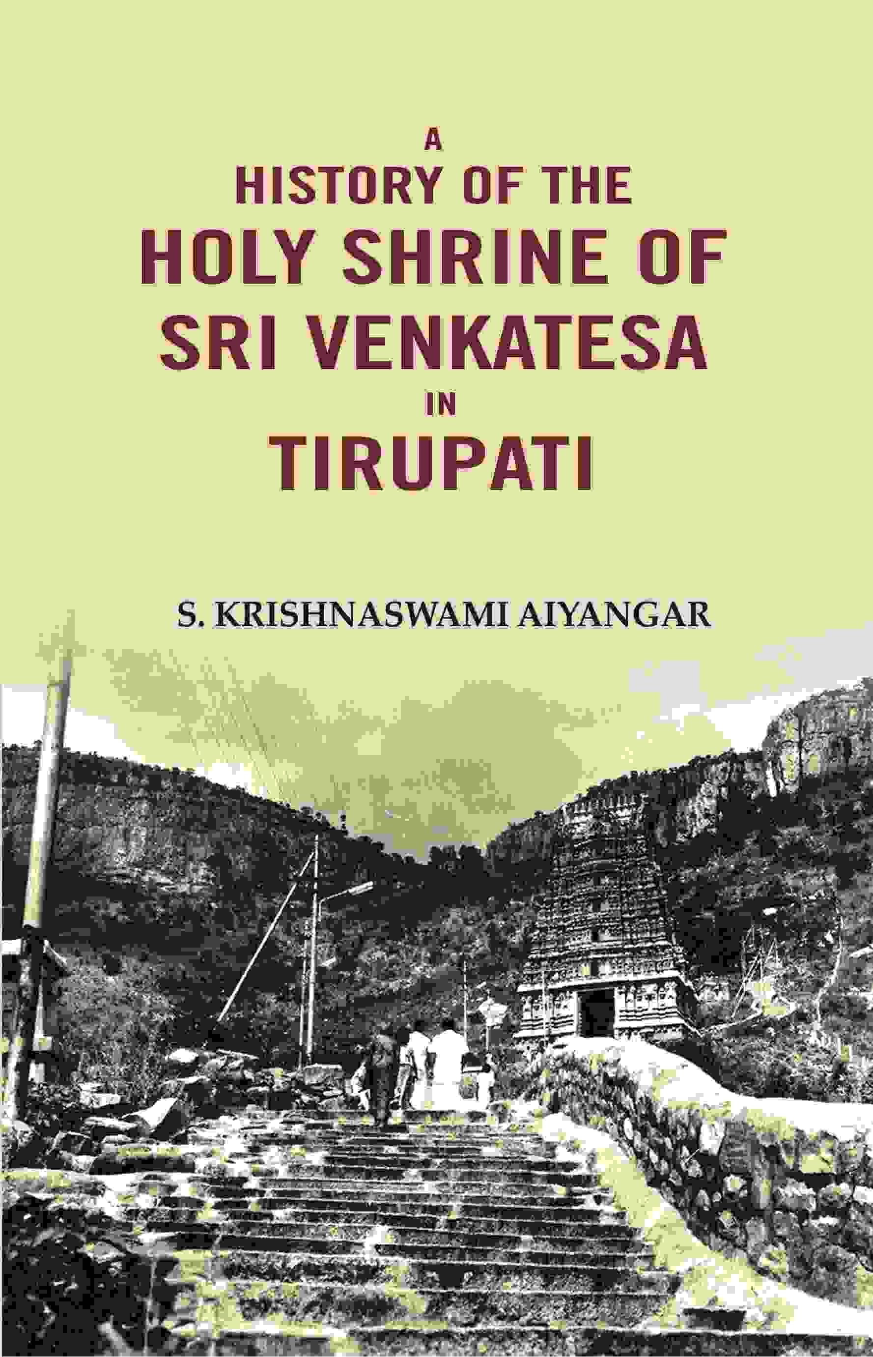 A History of the Holy Shrine of Sri Venkatesa in Tirupati - Gyan Books 