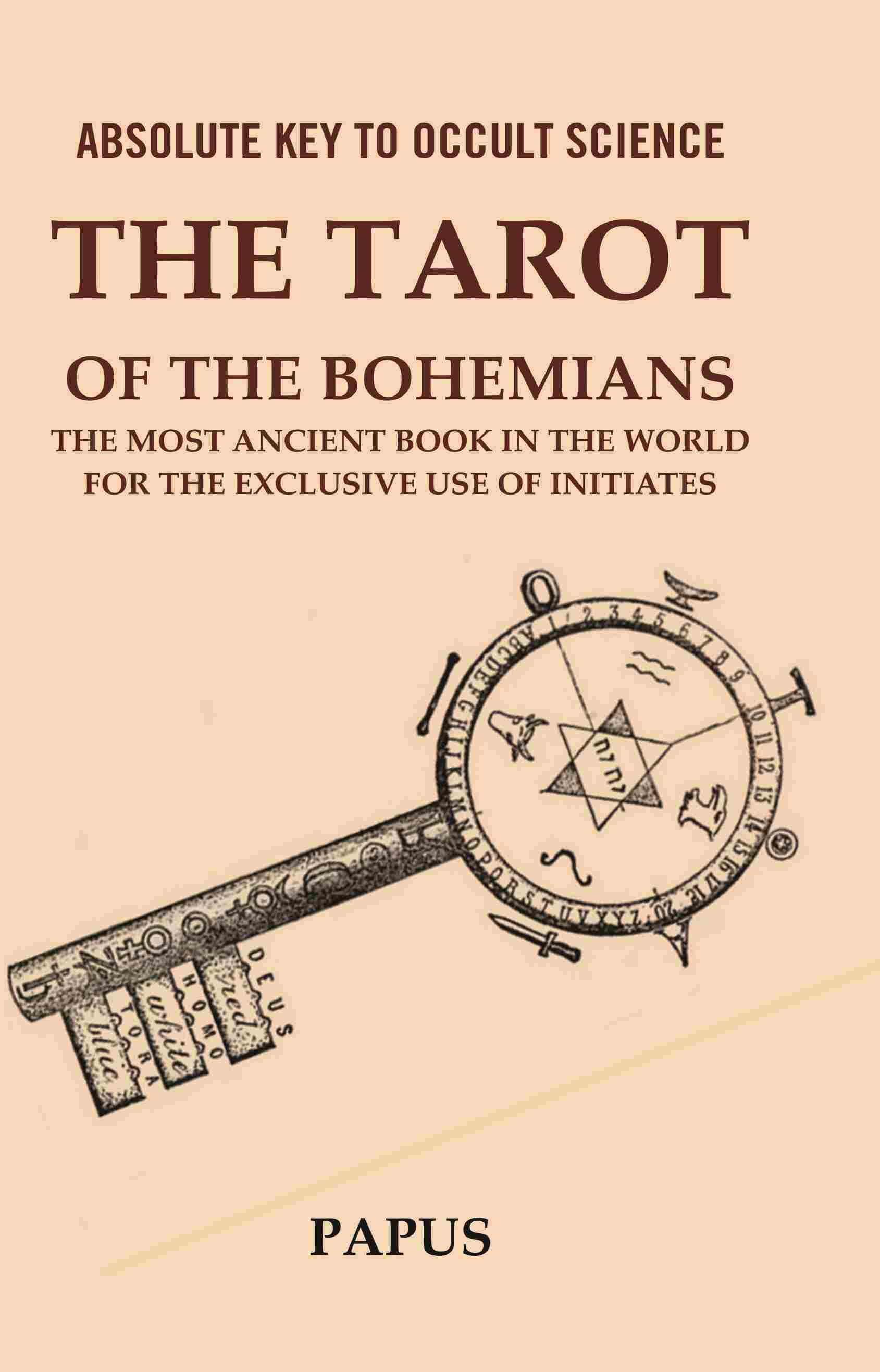 Absolute Key to Occult Science: The Tarot of the Bohemians The Most Ancient Book in the World for the Exclusive Use of Initiates - Gyan Books 