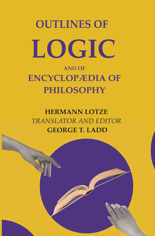 Outlines of Logic: And of Encyclopædia of philosophy - Gyan Books 