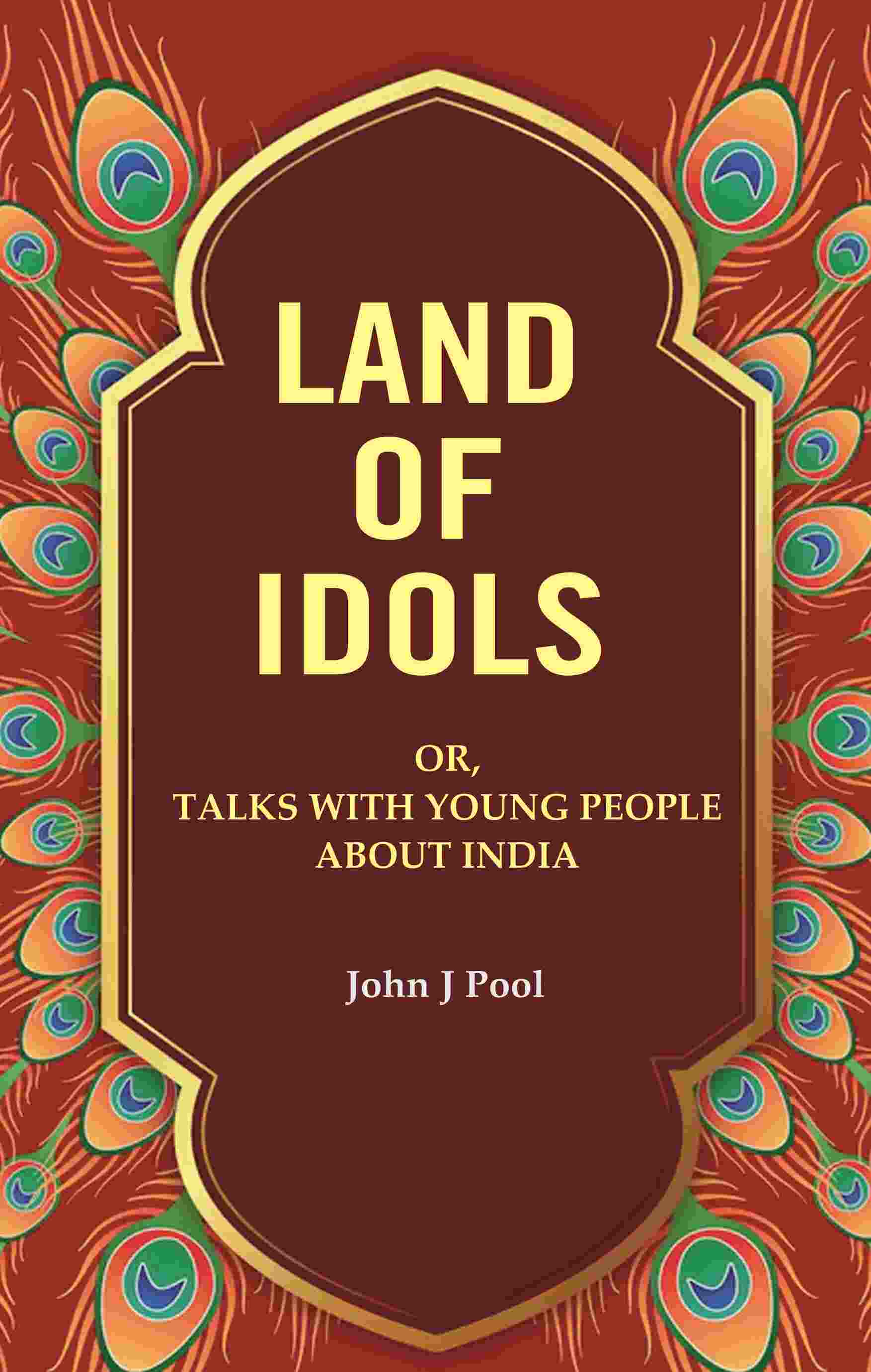 Land of Idols: Or, Talks with Young People About India - Gyan Books 