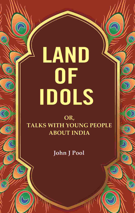 Land of Idols: Or, Talks with Young People About India - Gyan Books 