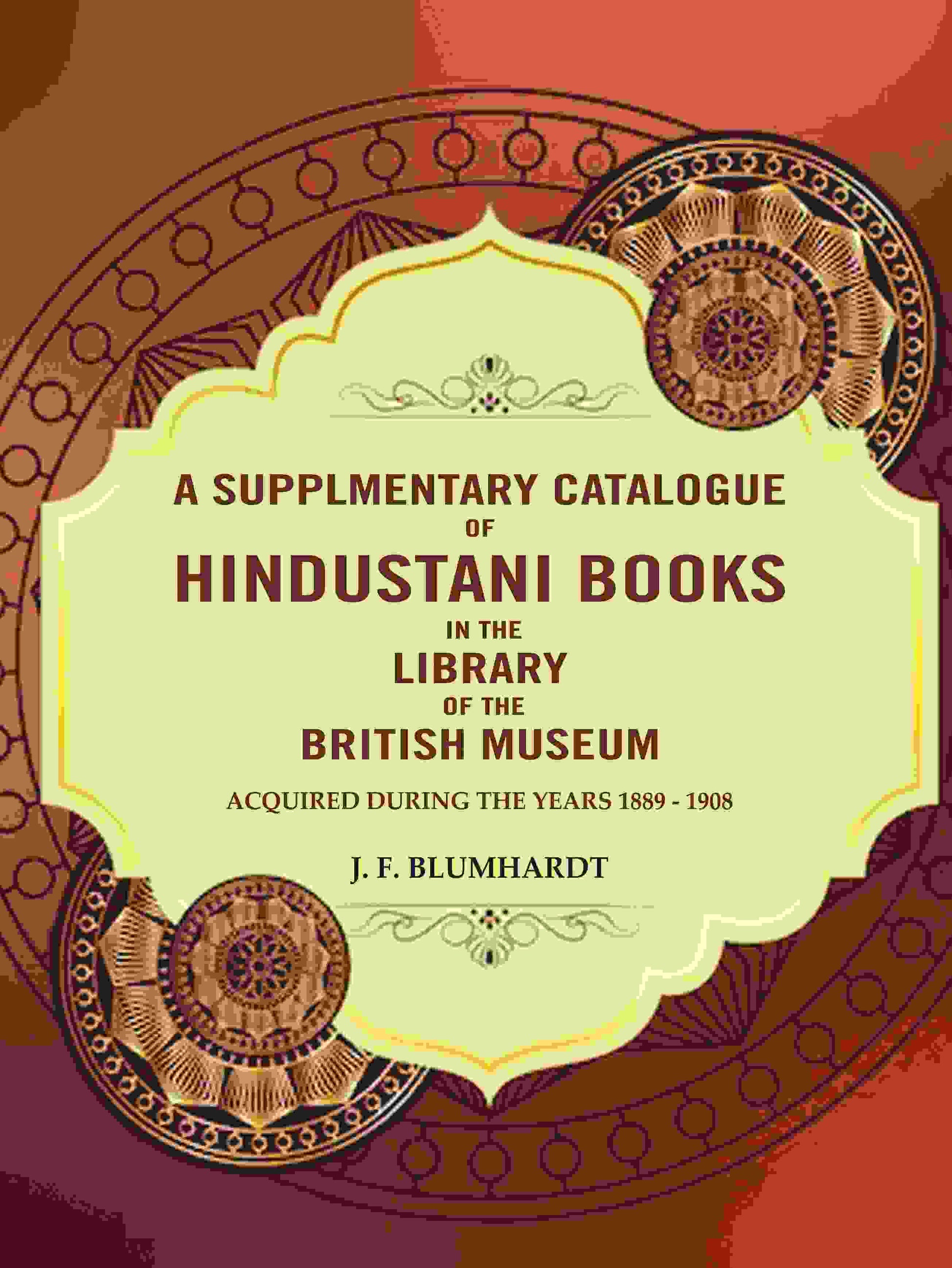 A Supplementary catalogue of Hindustani books in the library of the British Museum: Acquired during the years 1889 - 1908 - Gyan Books 