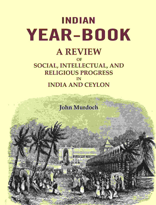 Indian Year-Book: A Review of Social, Intellectual, and Religious Progress in India and Ceylon - Gyan Books 
