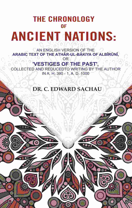 The Chronology Of Ancient Nations: An English Version Of The Arabic Text Of The Athâr-Ul-Bâkiya - Gyan Books 