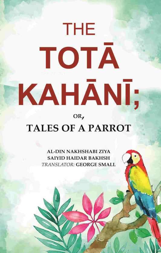 The Totā Kahānī;: Or, Tales of a Parrot - Gyan Books 