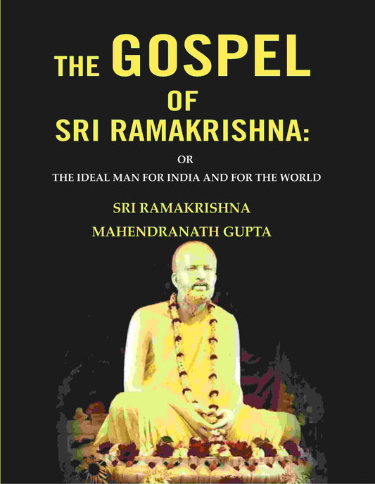 The Gospel of Sri Ramakrishna: Or the Ideal Man For India and For the World - Gyan Books 