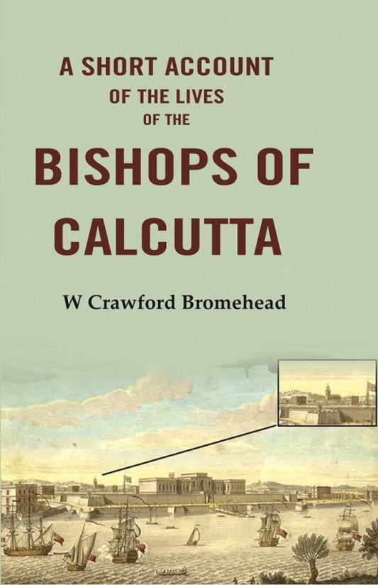 A Short Account of the Lives of the Bishops of Calcutta - Gyan Books 