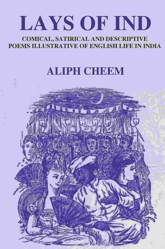 Lays of Ind: Comical, Satirical, and Descriptive Poems Illustrative of English life in India - Gyan Books 