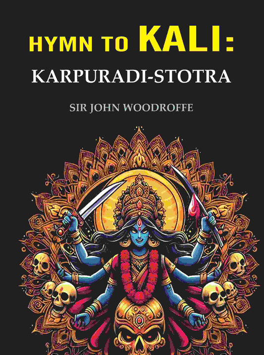 Hymn to Kali: Karpuradi-Stotra - Gyan Books 