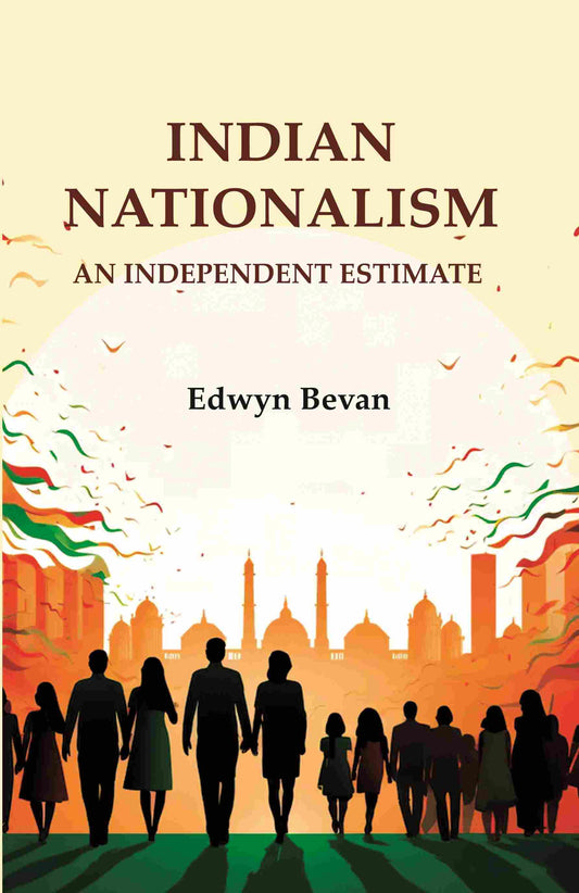 Indian Nationalism: An Independent Estimate - Gyan Books 
