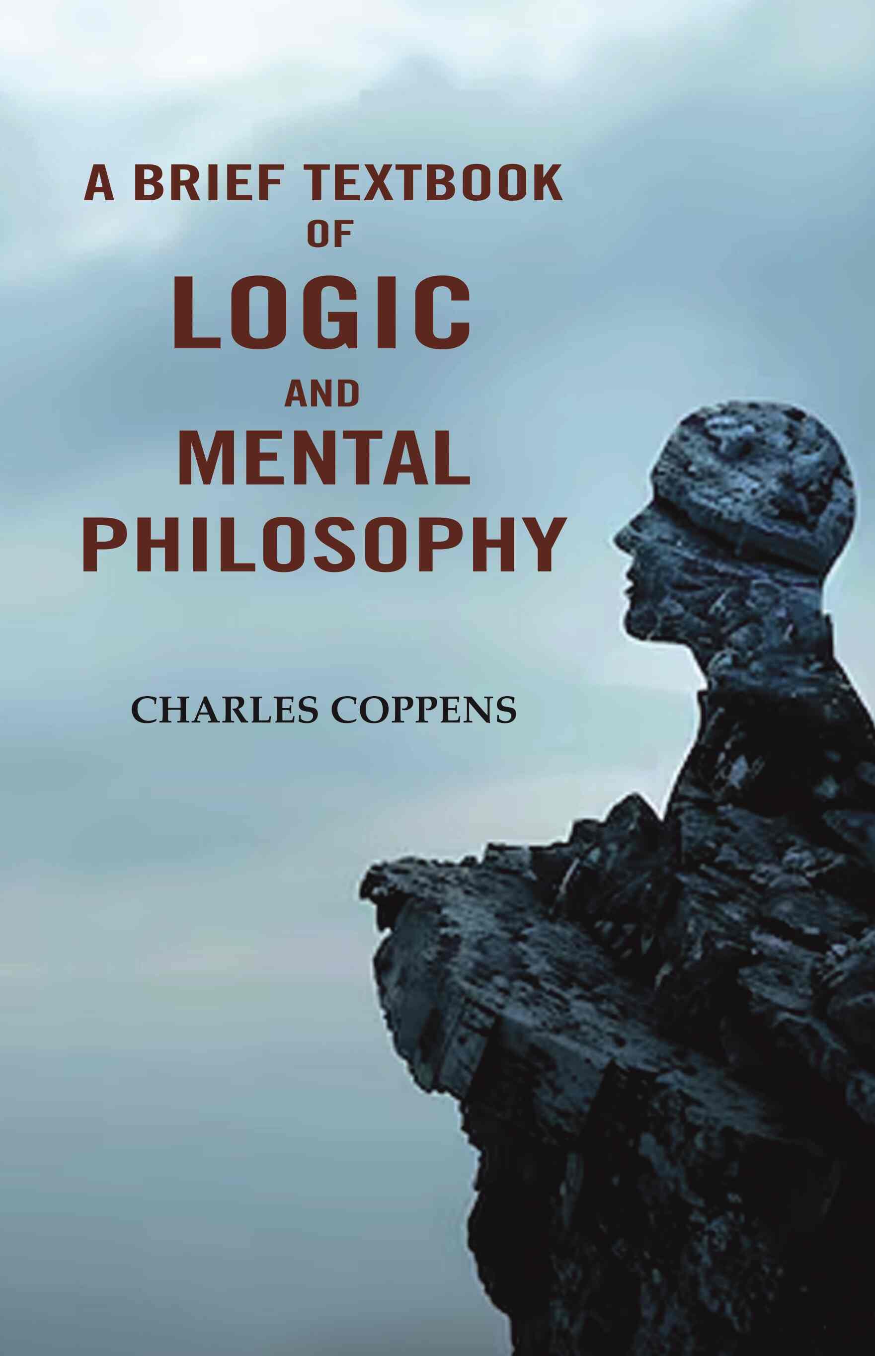 A Brief Textbook of Logic and Mental Philosophy - Gyan Books 
