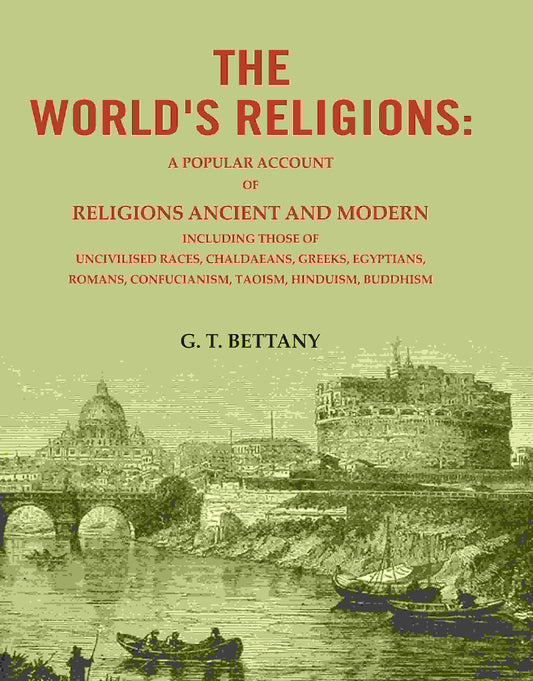 The World'S Religions: A Popular Account Of Religions Ancient And Modern Including Those Of Uncivilised - Gyan Books 