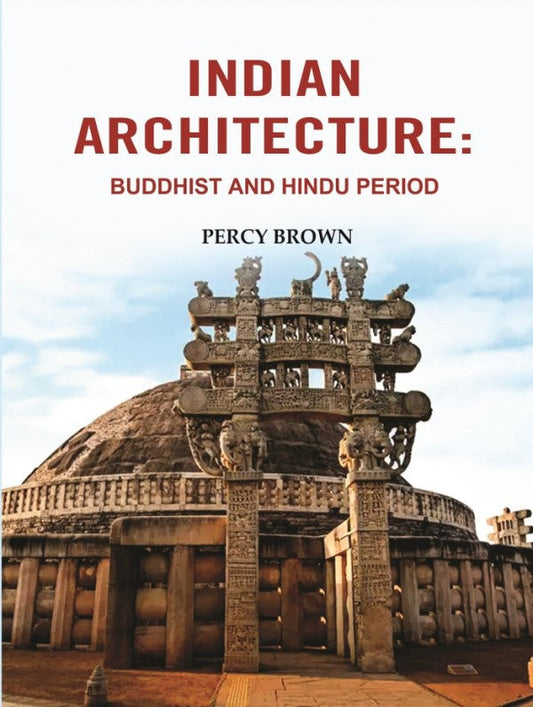 Indian Architecture: Buddhist and Hindu Period - Gyan Books 