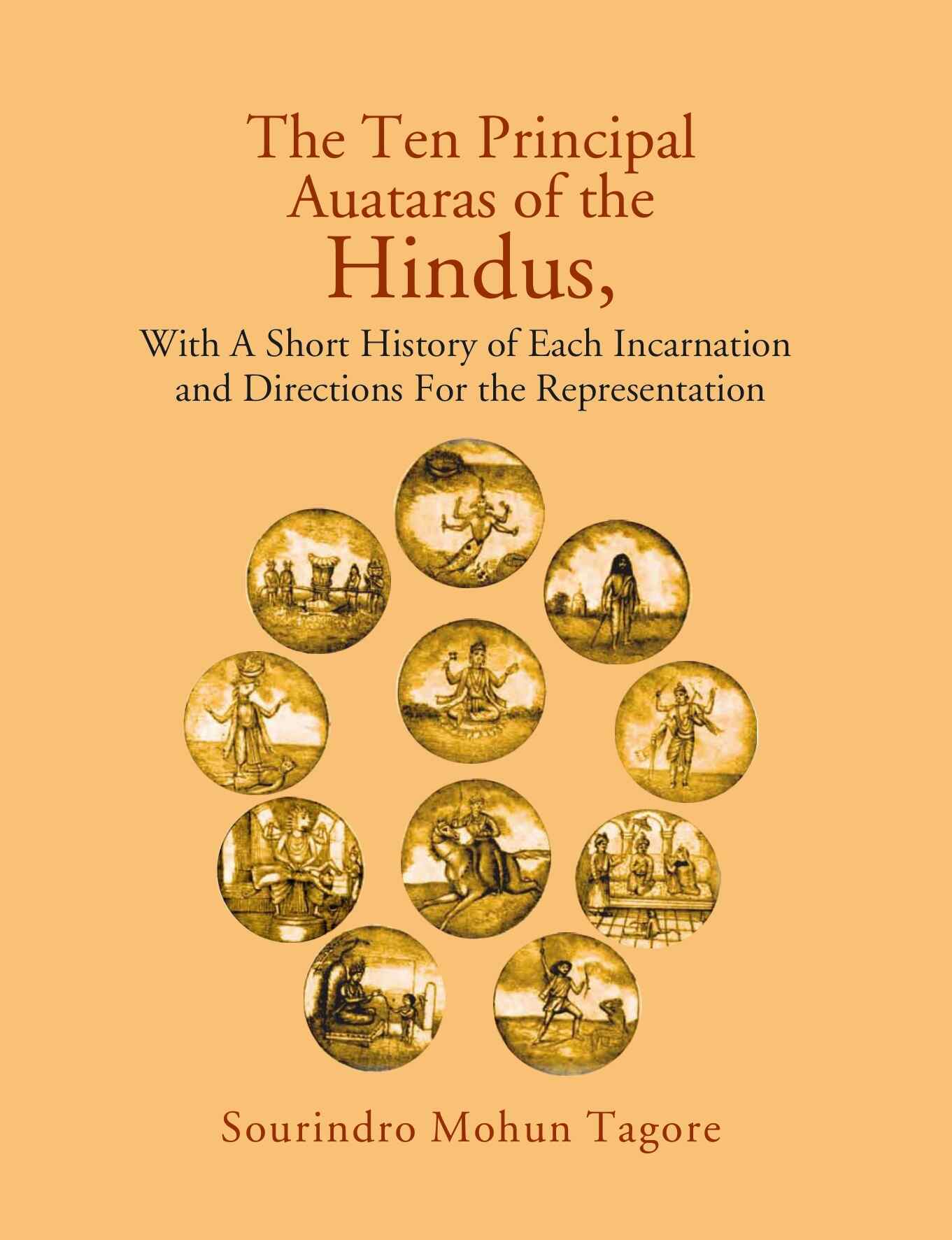 The Ten Principal Auataras of the Hindus,: With a Short History of Each Incarnation and Directions For the Representation - Gyan Books 